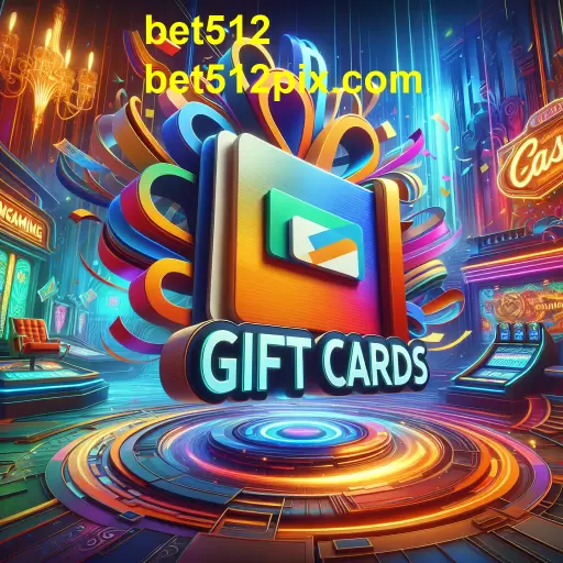 O Mundo das Gift Cards: Facilitando sua Experiência no Bet512